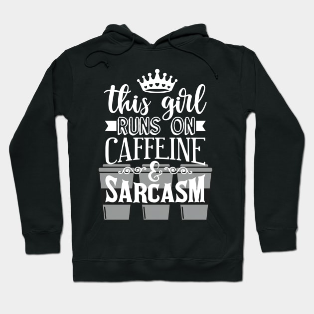 This Girl Runs on Caffeine and Sarcasm Coffee Lovers Hoodie by Apathecary